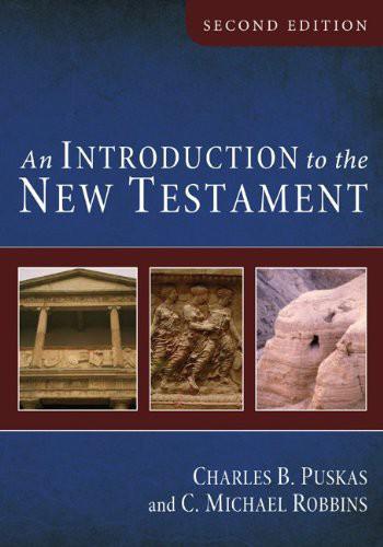 An Introduction To The New Testament Second Edition Charles B Puskasc Michael Robbins C Michael Robbins