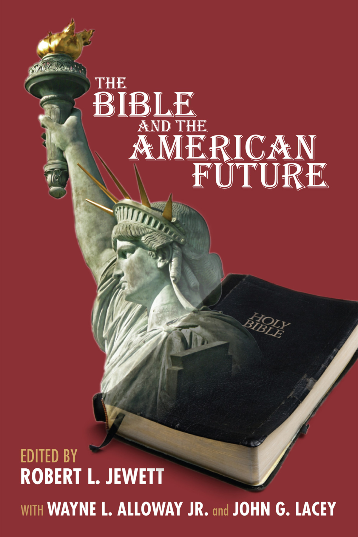 The Bible And The American Future Robert Jewettwayne Allowayjohn G Lacey Wayne L