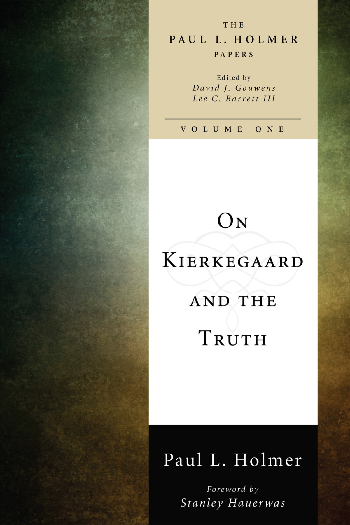 On Kierkegaard And The Truth 1st Edition Paul L Holmer David J Gouwenslee C Barrett David J Gouwens Lee C