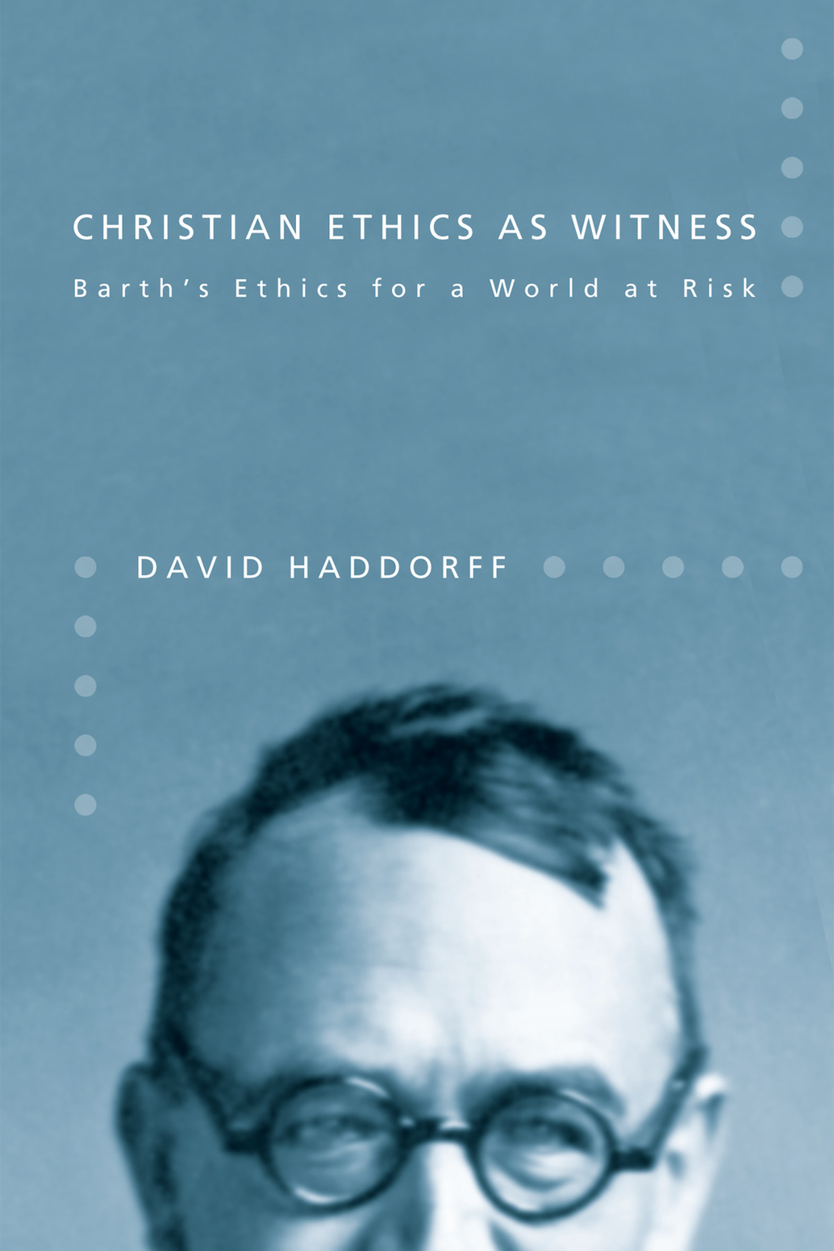 Christian Ethics As Witness David Haddorff