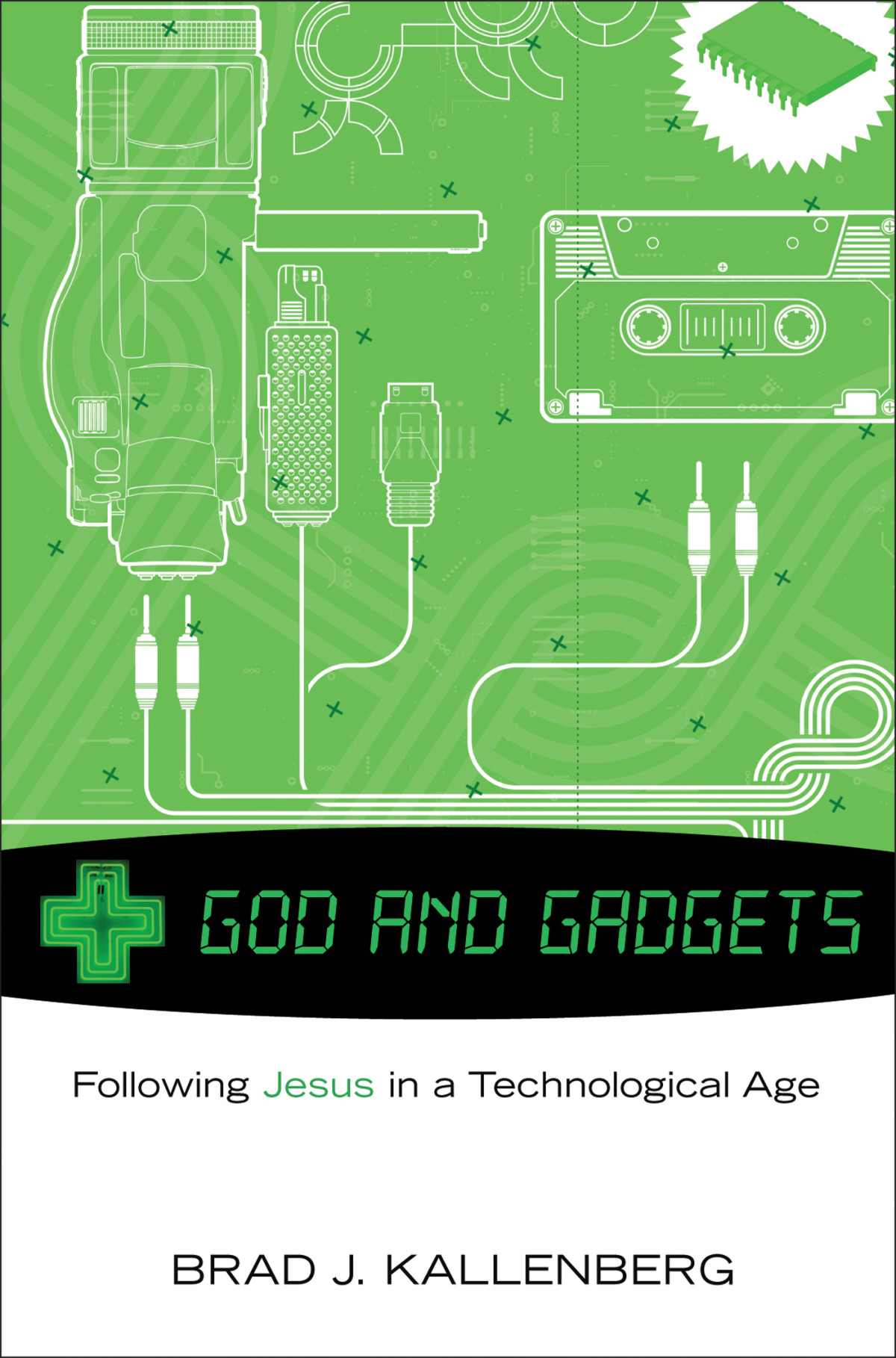 God And Gadgets Brad J Kallenberg