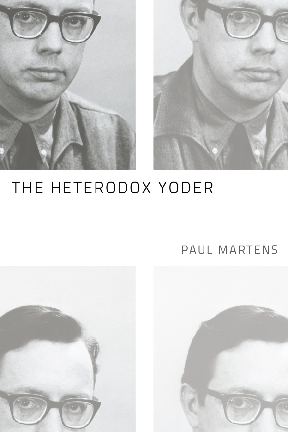 The Heterodox Yoder Paul Martens