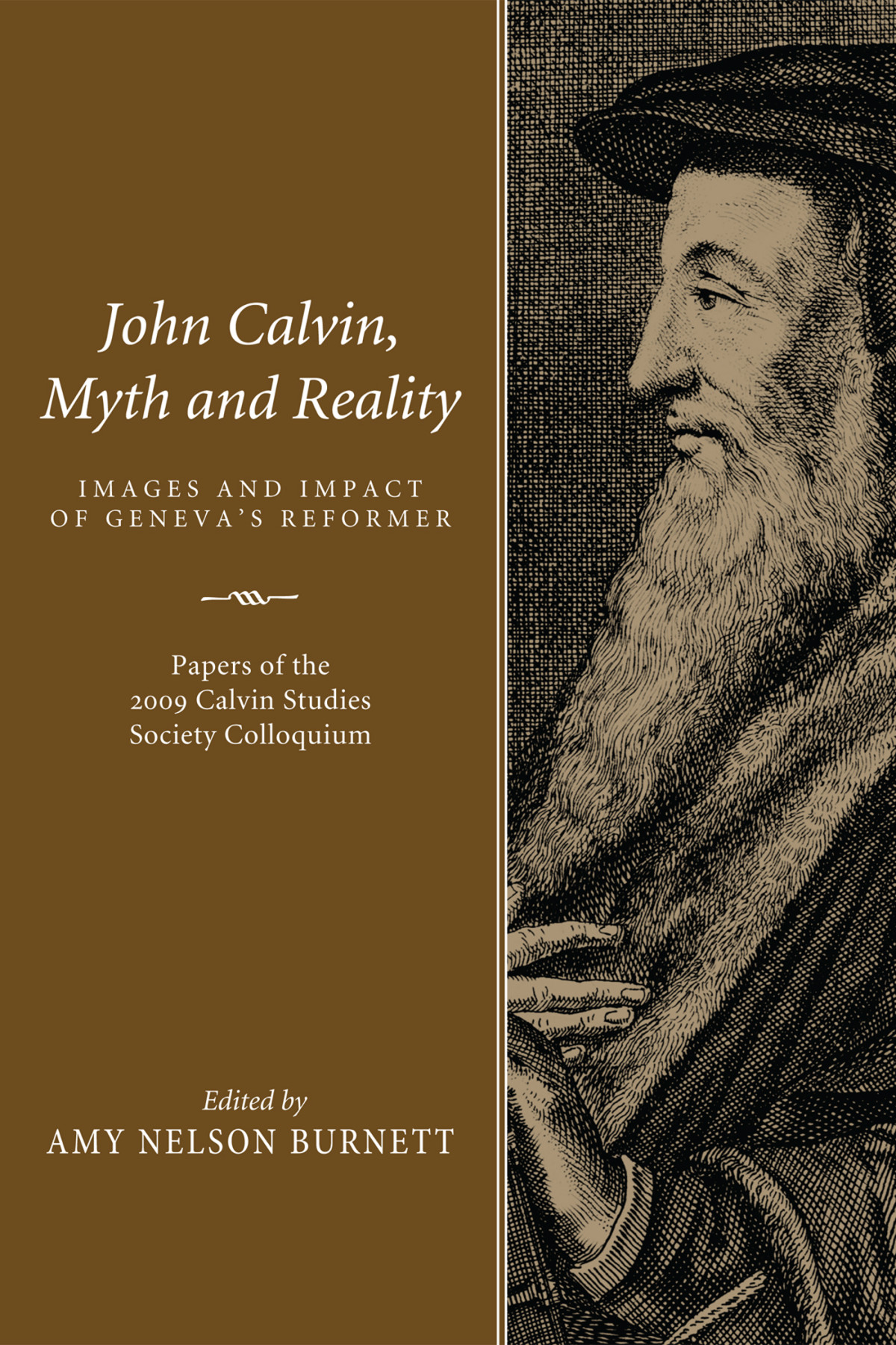 John Calvin Myth And Reality Amy N Burnett Amy Nelson Burnett