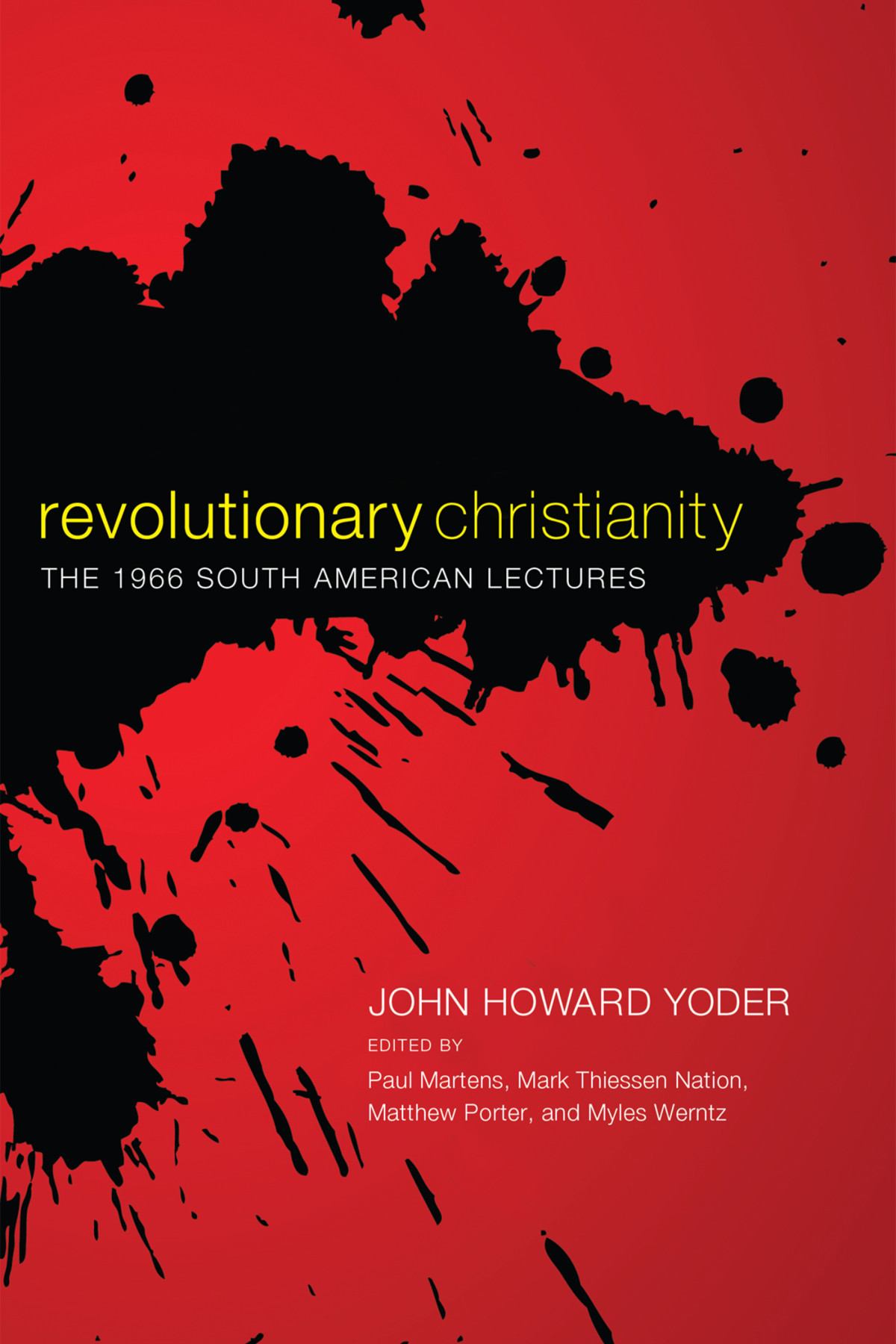 Revolutionary Christianity John Howard Yoderpaul Martensmark T Nationmatthew Portermyles Werntz