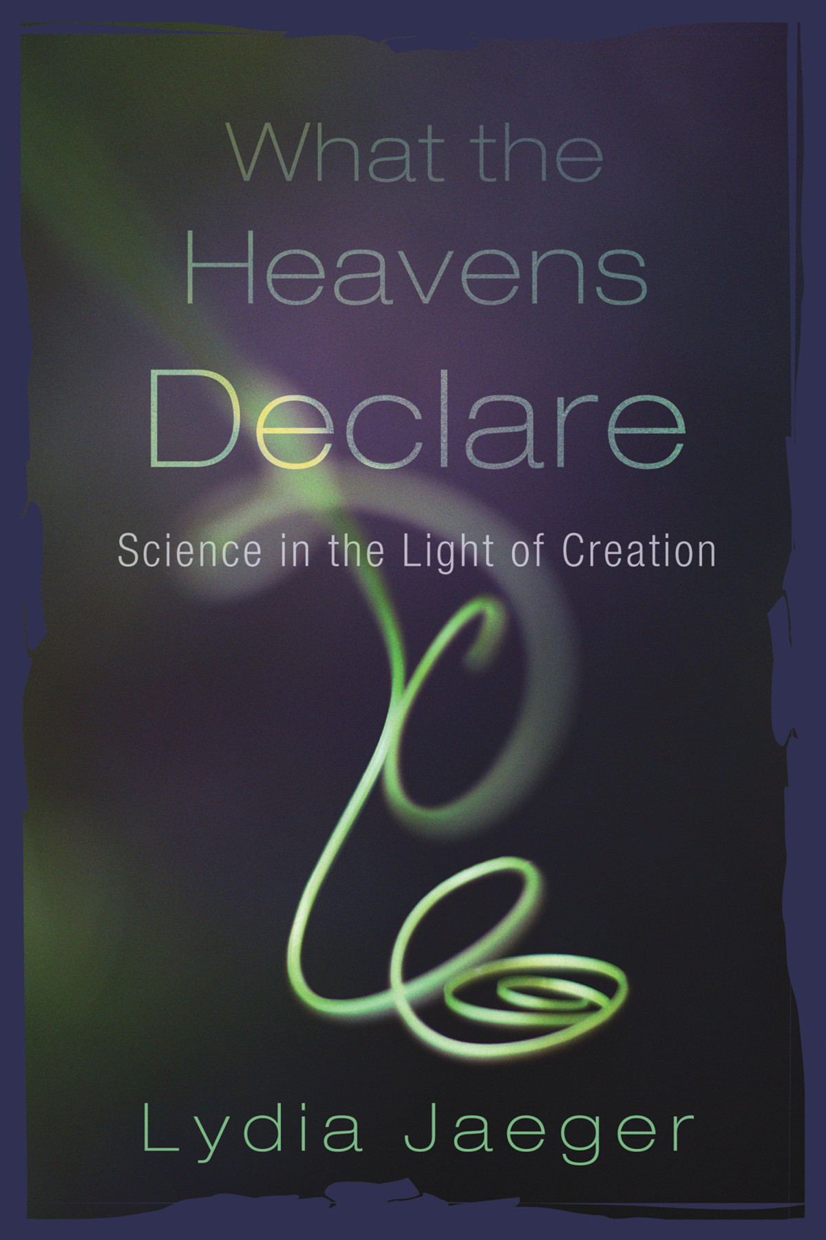 What The Heavens Declare Lydia Jaeger