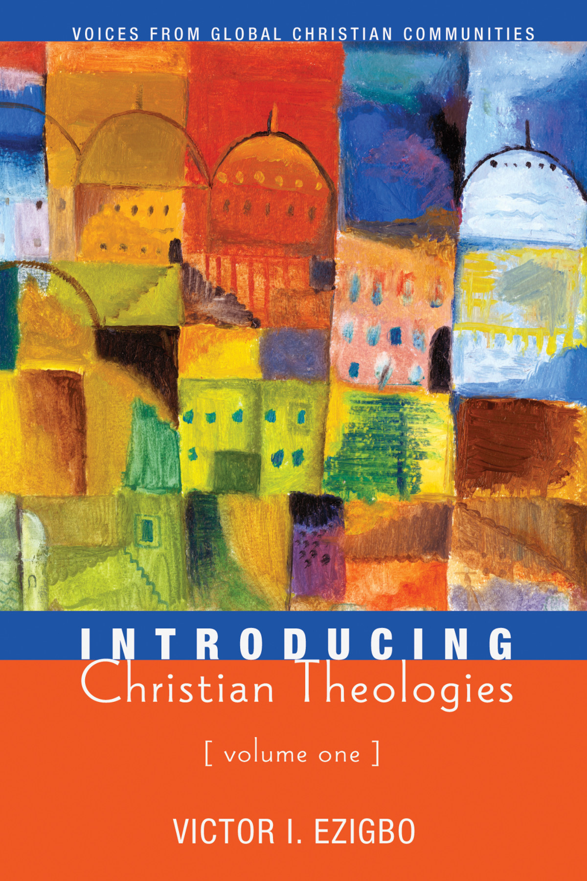 Introducing Christian Theologies Volume One Victor I Ezigbo