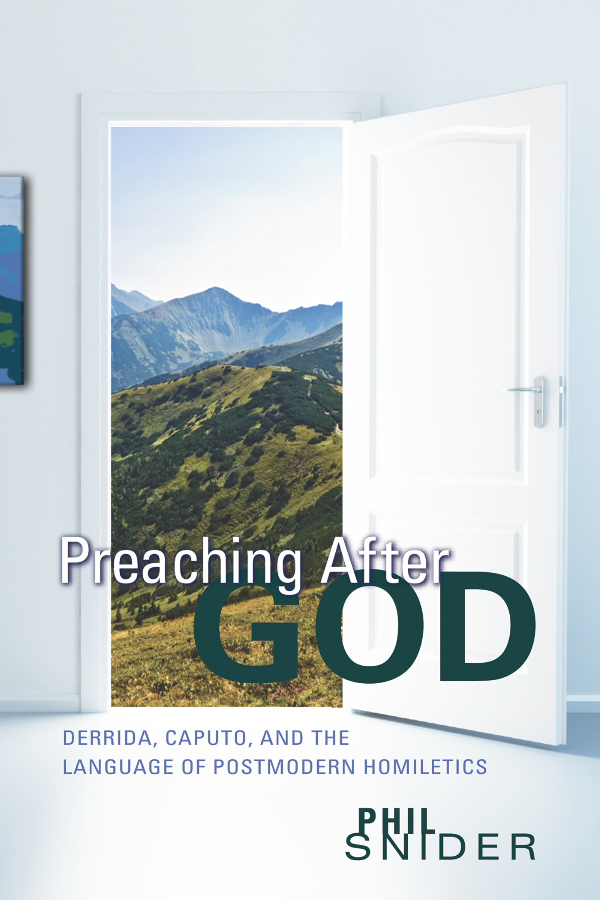 Preaching After God Phil Snider