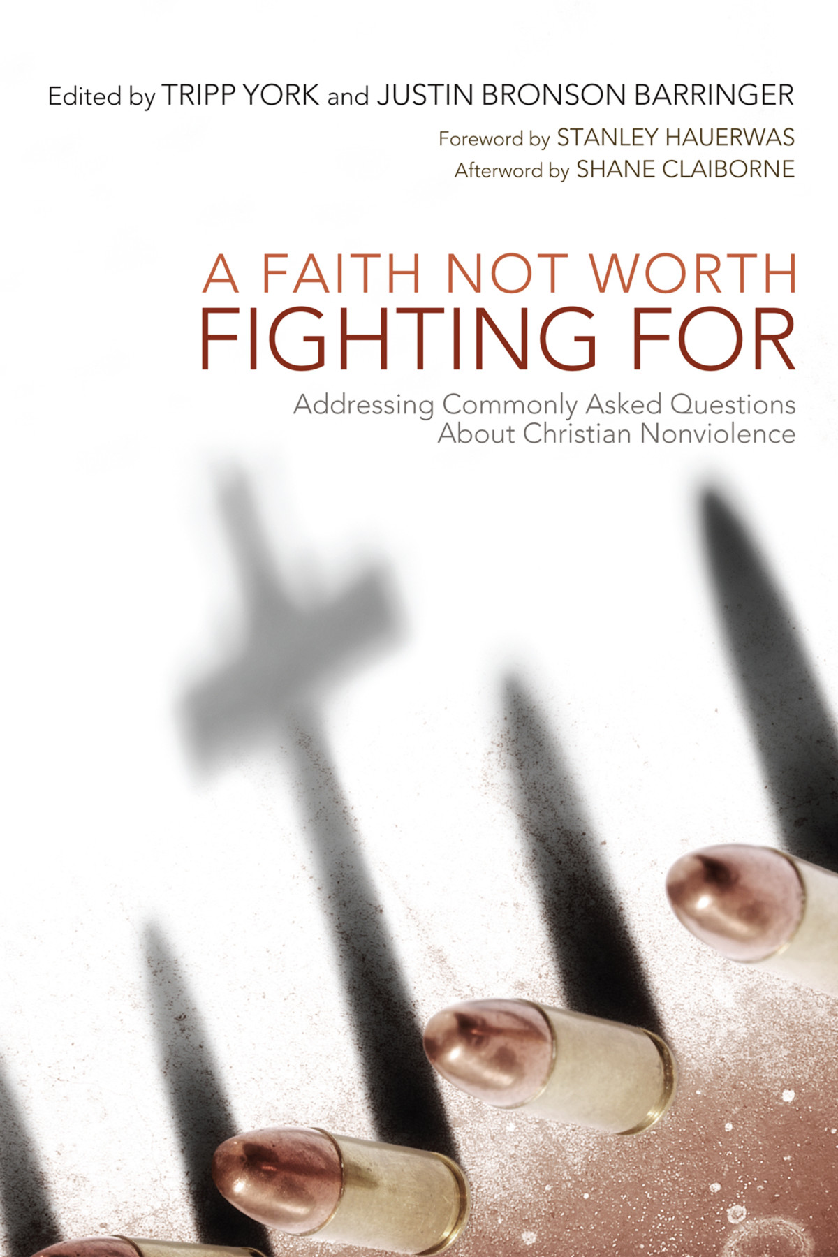 A Faith Not Worth Fighting For Tripp Yorkjustin Bronson Barringer Tripp York Justin Bronson Barringer Shane Claiborne Stanley Hauerwas
