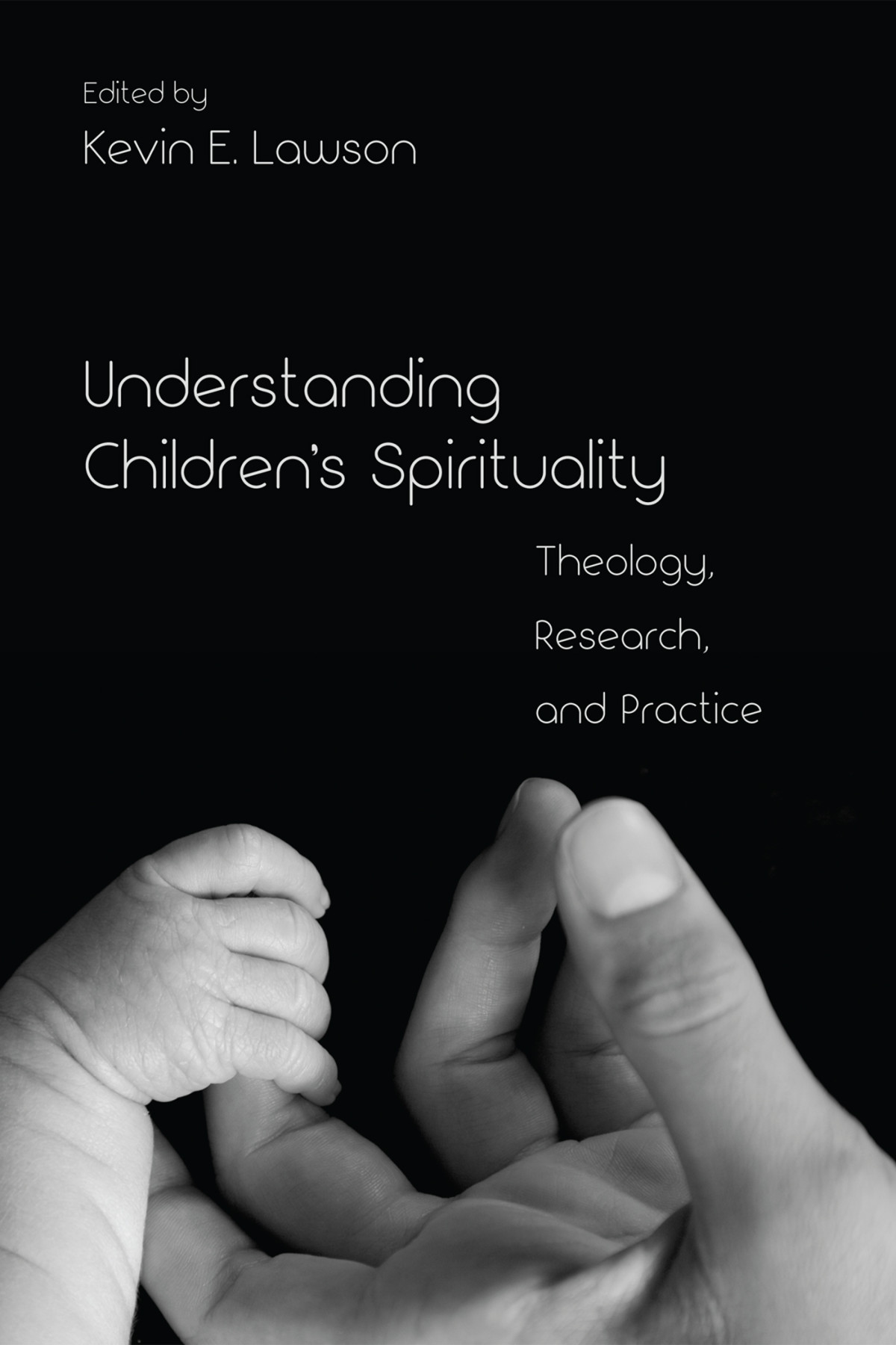 Understanding Childrens Spirituality Kevin E Lawson