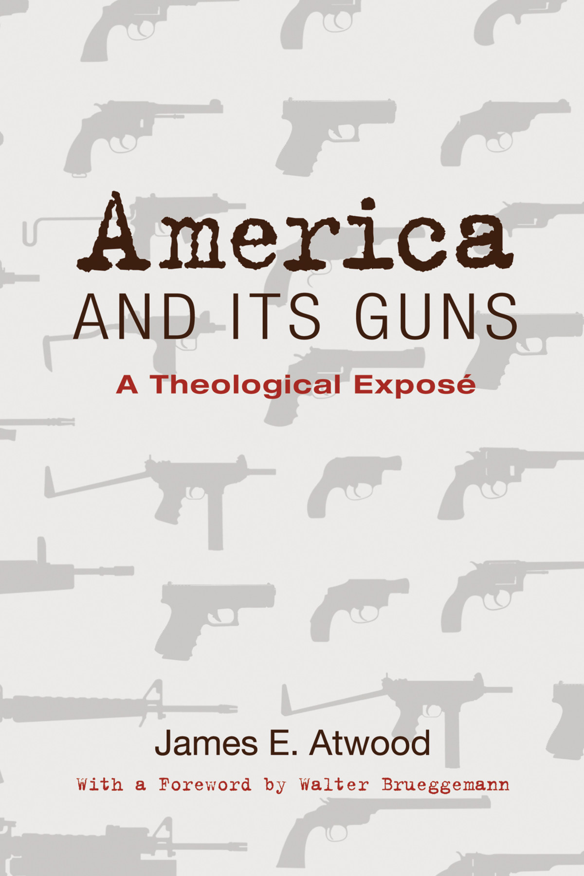 America And Its Guns James E Atwood