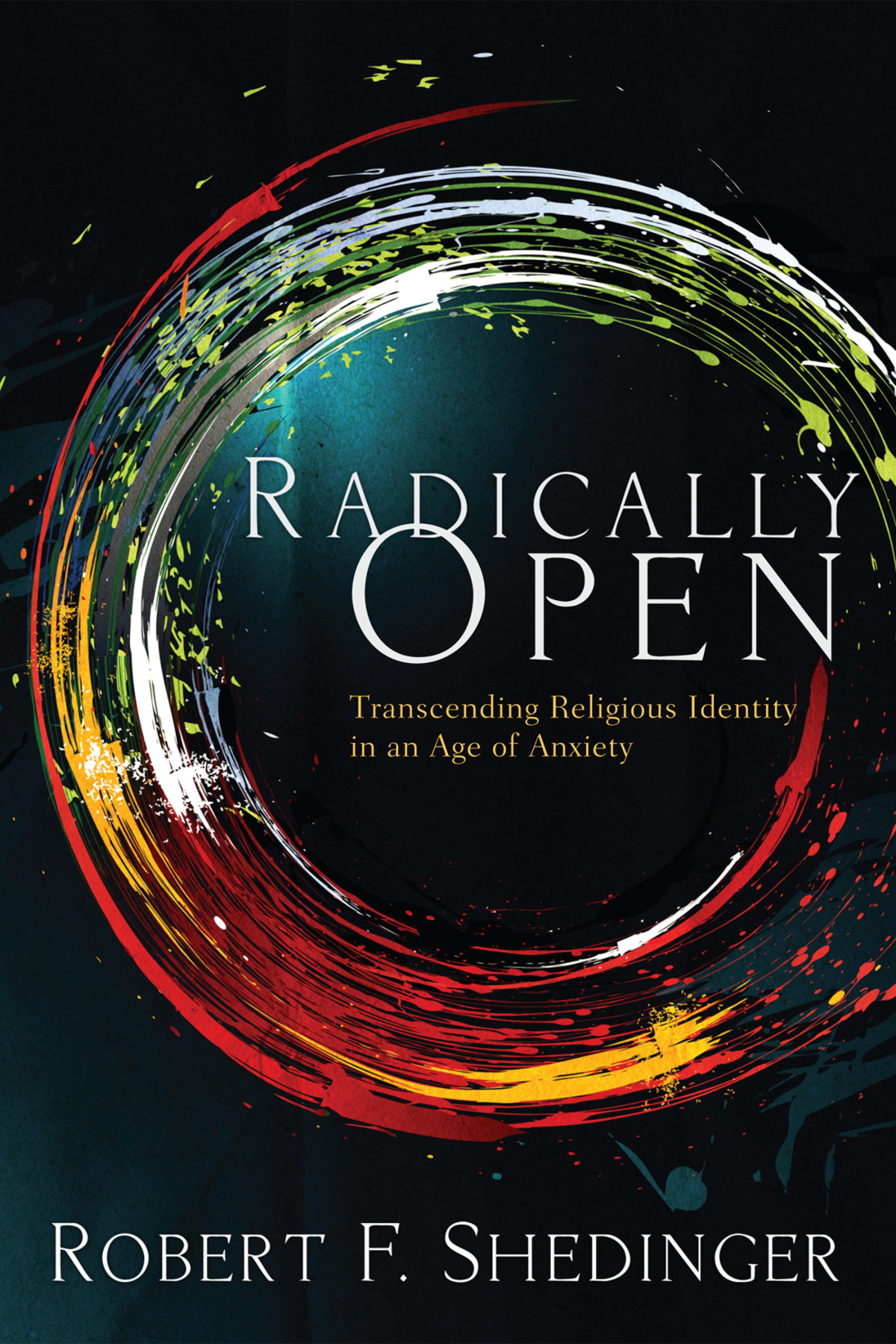 Radically Open Robert F Shedinger