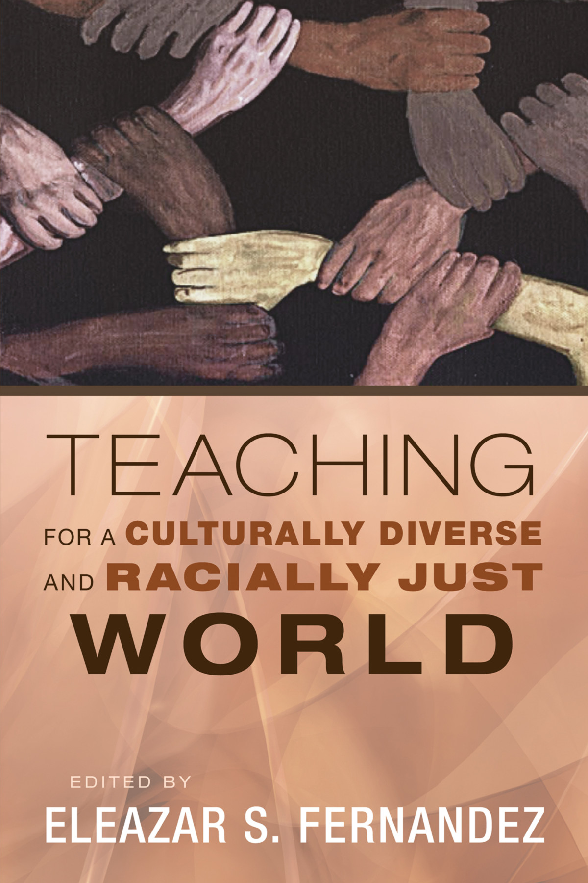 Teaching For A Culturally Diverse And Racially Just World Eleazar S Fernandez