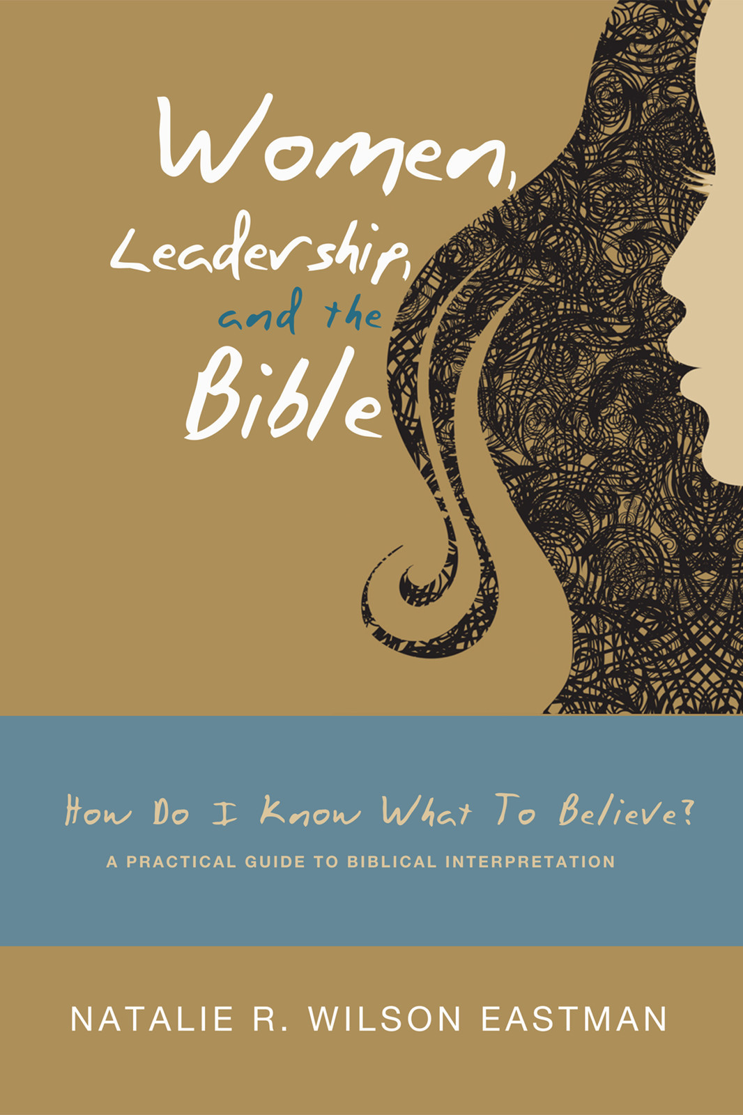 Women Leadership And The Bible Natalie R Wilson Eastman