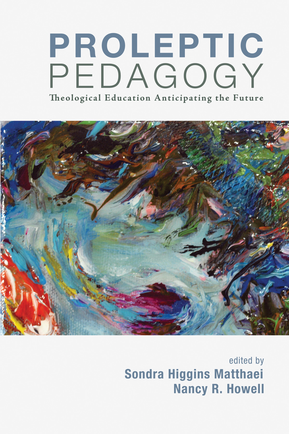 Proleptic Pedagogy Sondra H Matthaeinancy R Howell Nancy R Howell