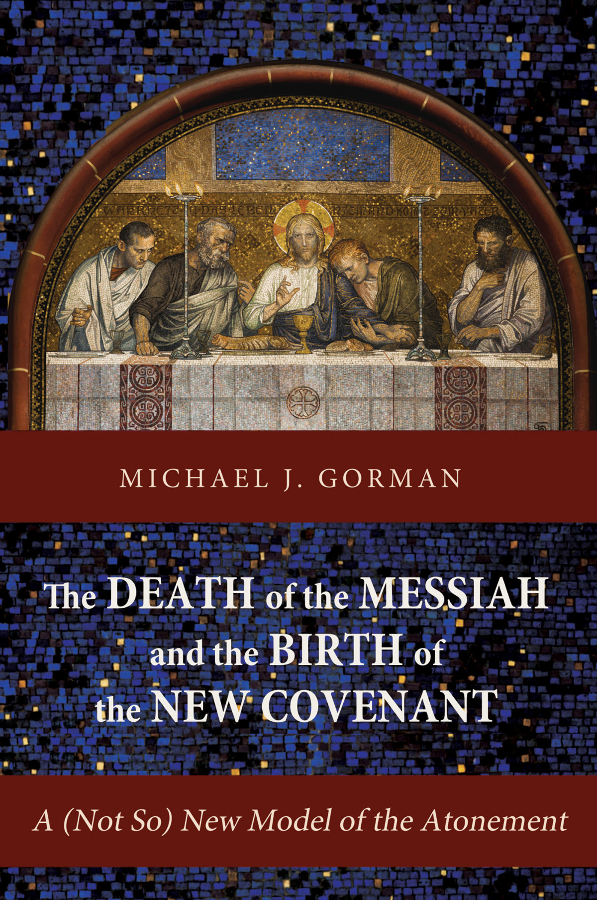 The Death Of The Messiah And The Birth Of The New Covenant Michael J Gorman