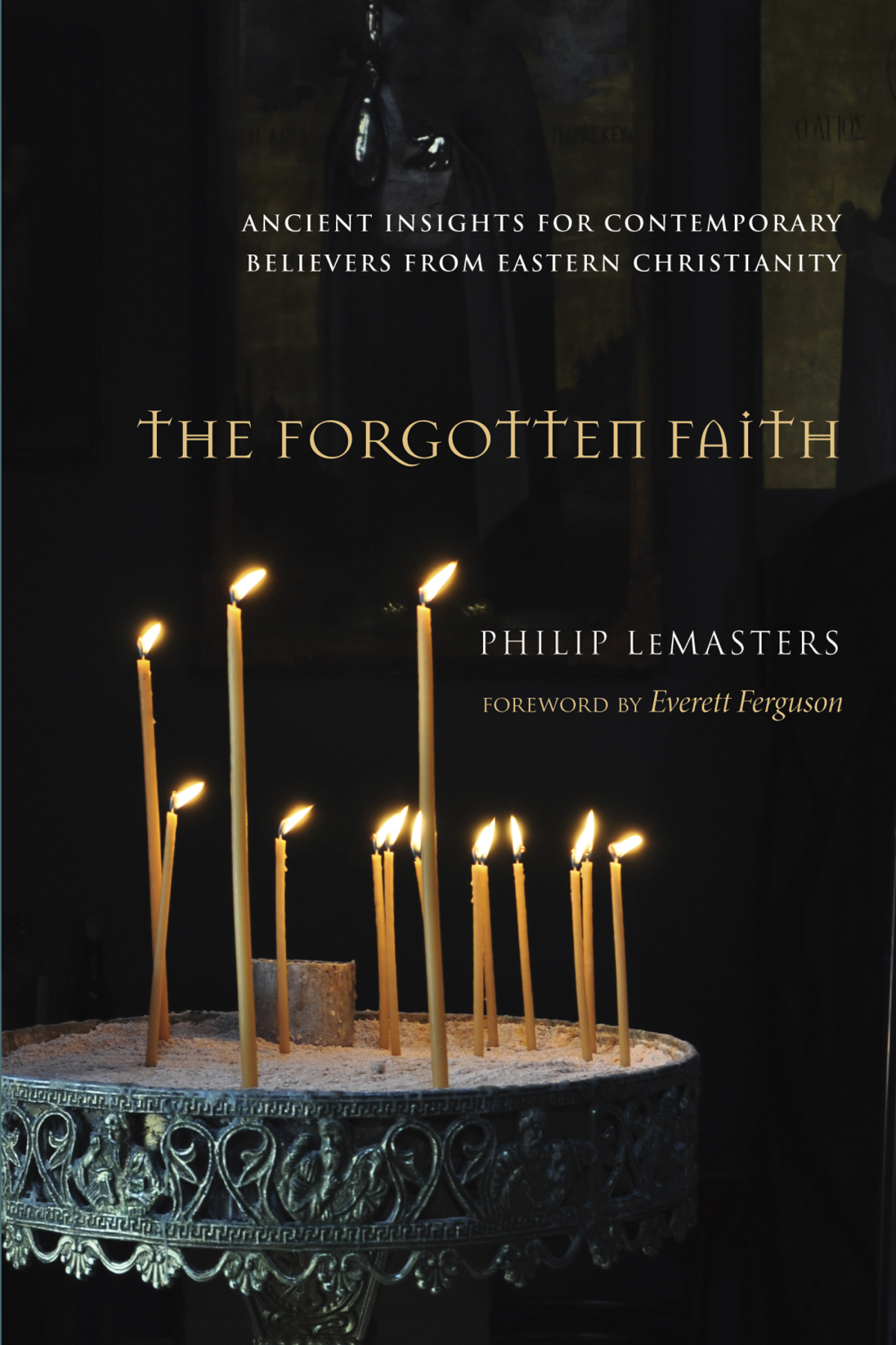 The Forgotten Faith Philip Lemasters