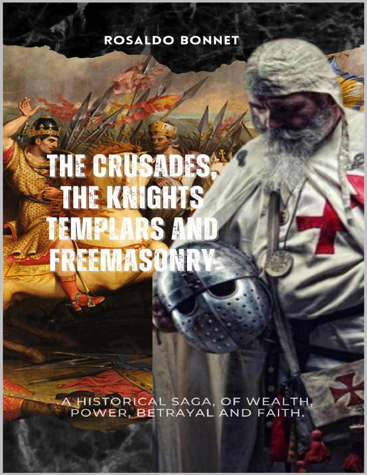 The Crusades The Templars And Freemasonry A Historical Saga Of Wealth Power Betrayal And Faith Bonnet