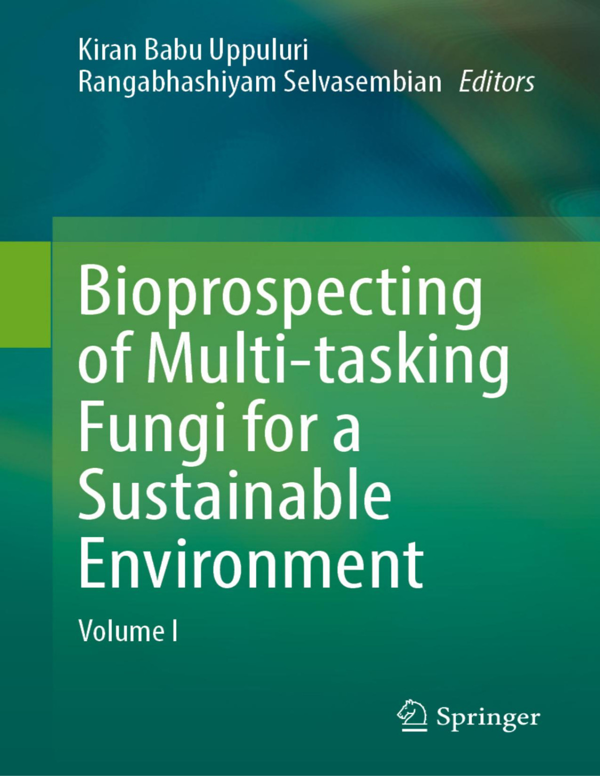Bioprospecting Of Multitasking Fungi For A Sustainable Environment Volume I Kiran Babu Uppuluri Rangabhashiyam Selvasembian