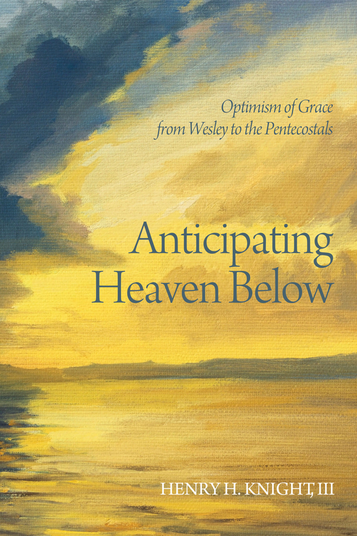 Anticipating Heaven Below Henry H Knight Iii