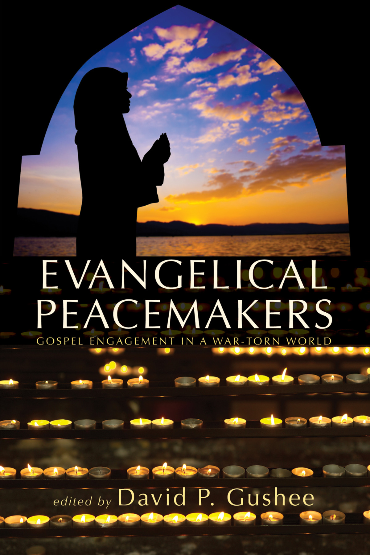 Evangelical Peacemakers David P Gushee