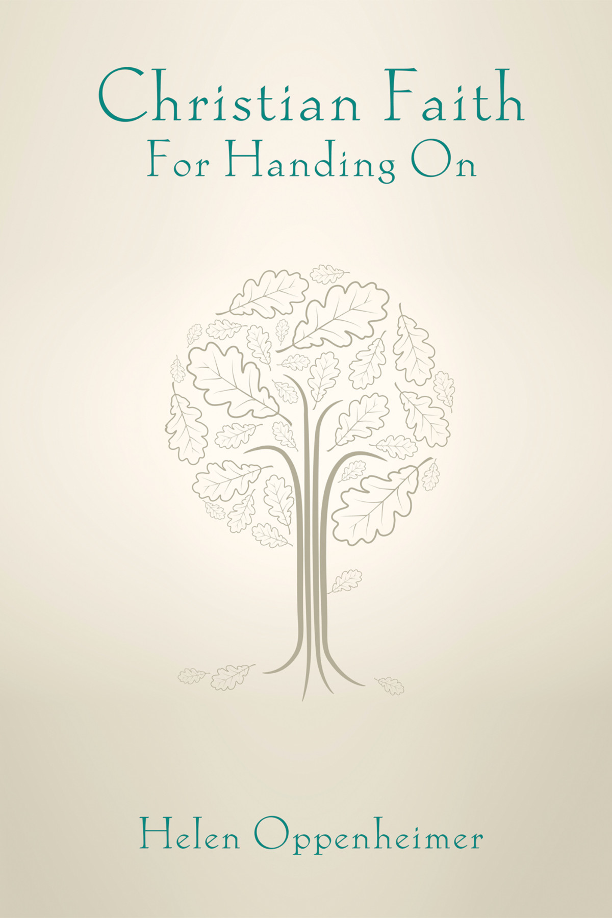 Christian Faith For Handing On Helen Oppenheimer