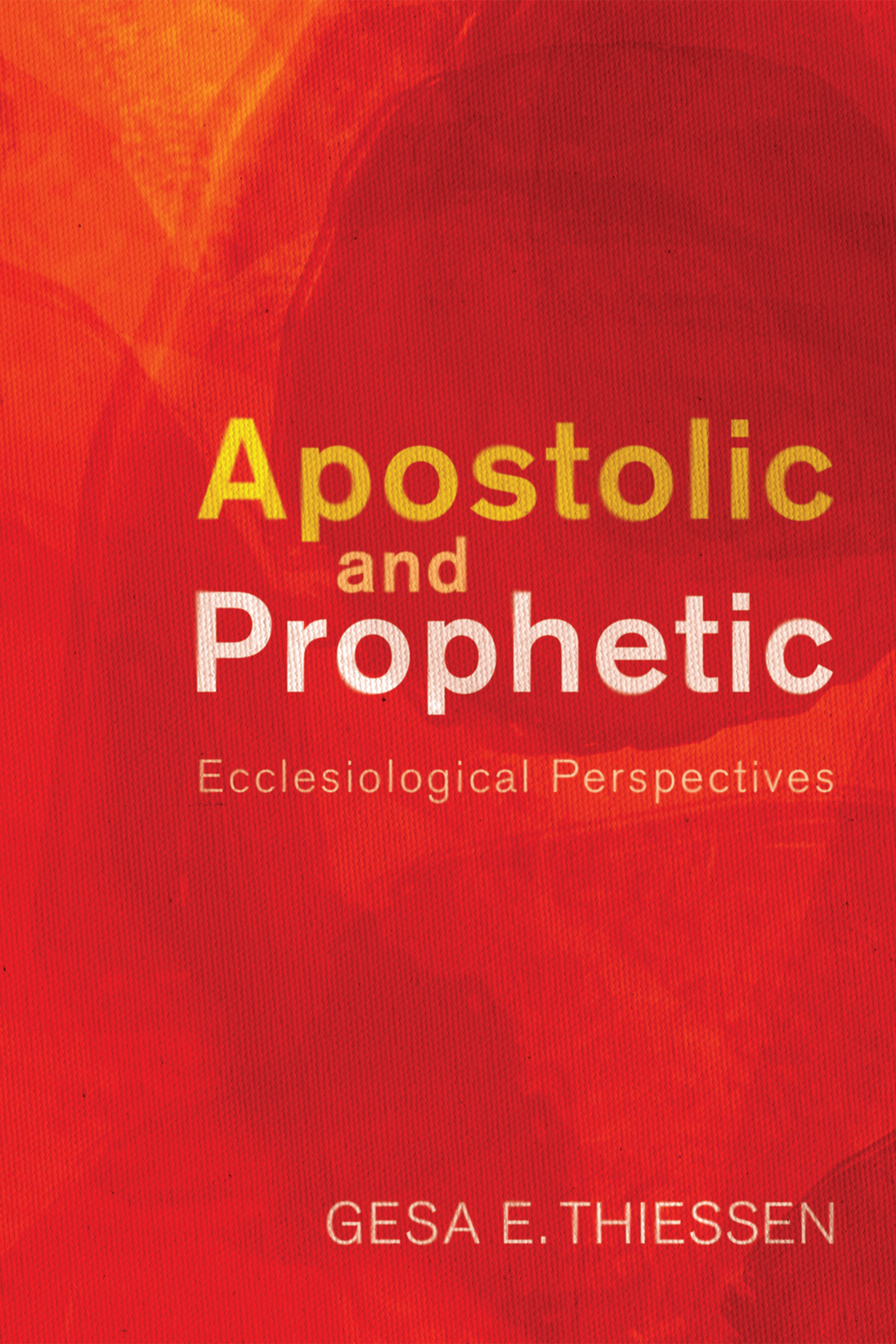 Apostolic And Prophetic Gesa E Thiessen