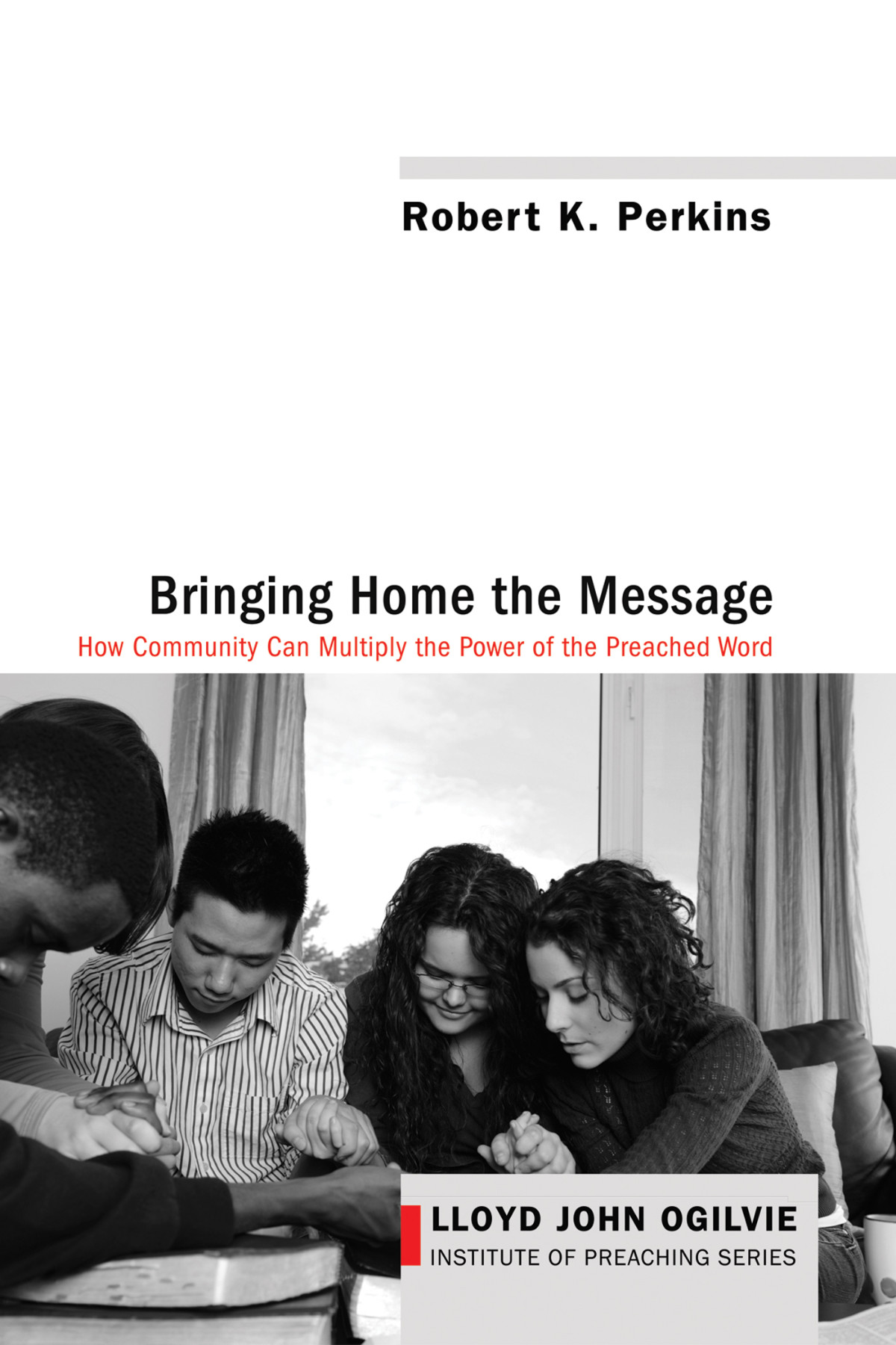 Bringing Home The Message Robert K Perkins