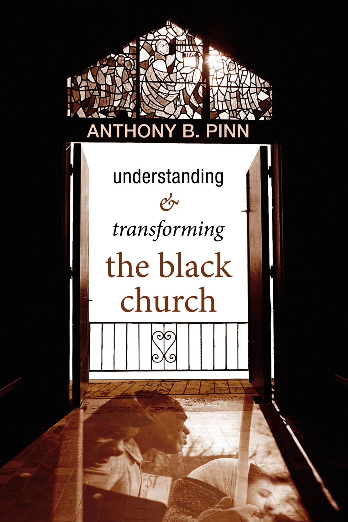 Understanding And Transforming The Black Church Anthony B Pinn