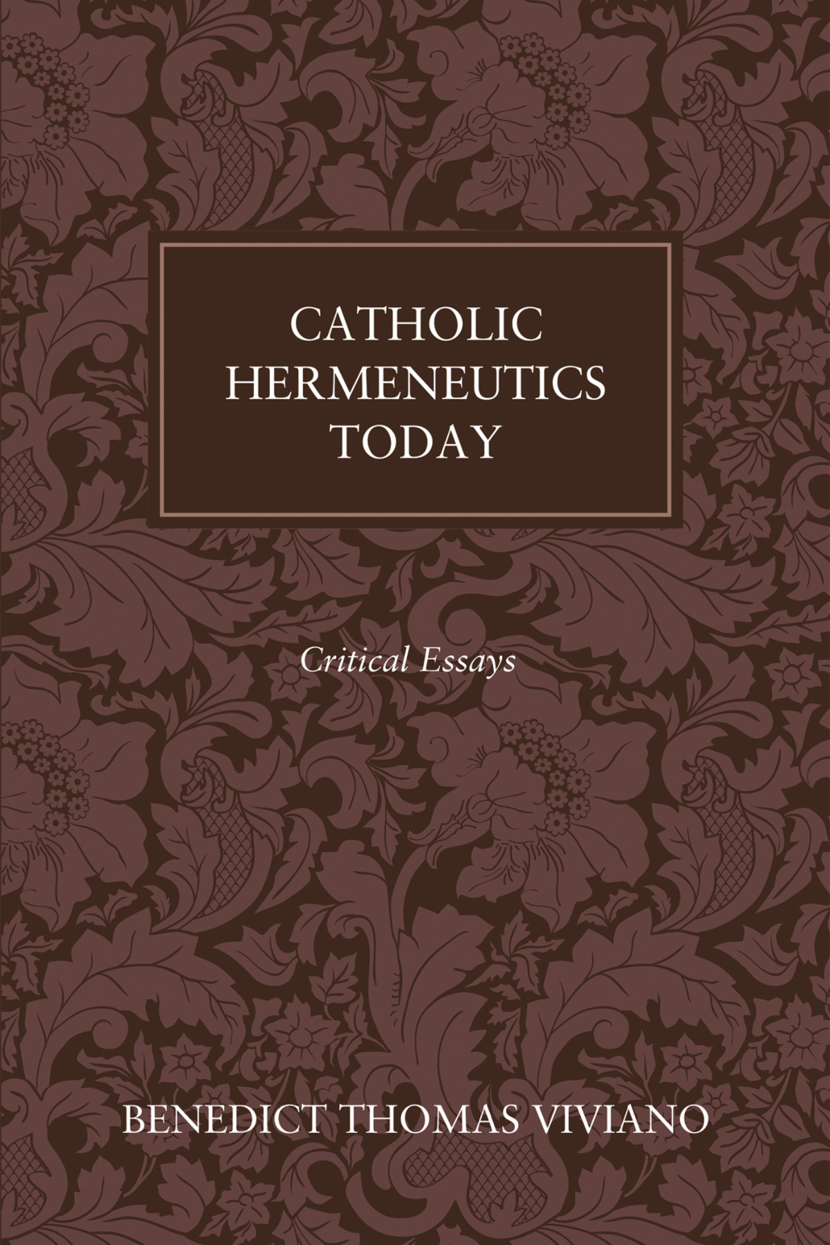 Catholic Hermeneutics Today Benedict Thomas Viviano Op
