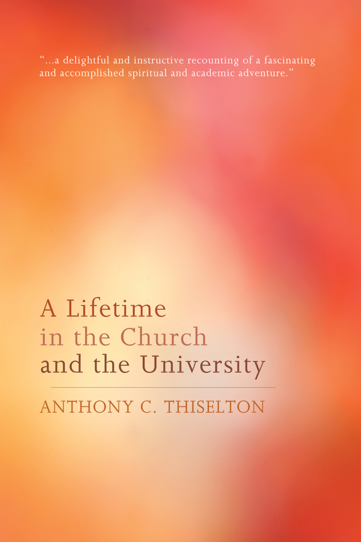 A Lifetime In The Church And The University Anthony C Thiselton