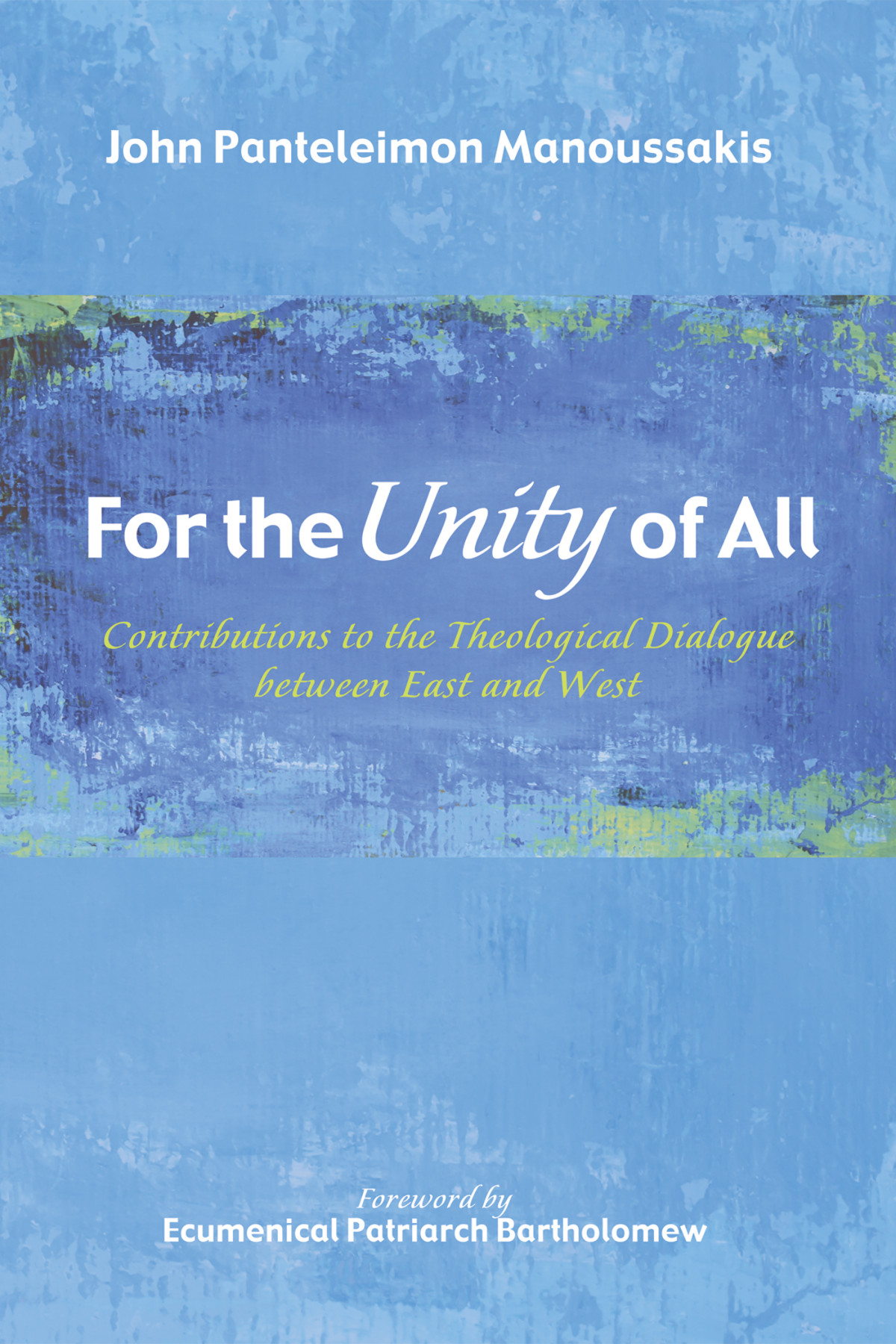 For The Unity Of All John Panteleimon Manoussakis