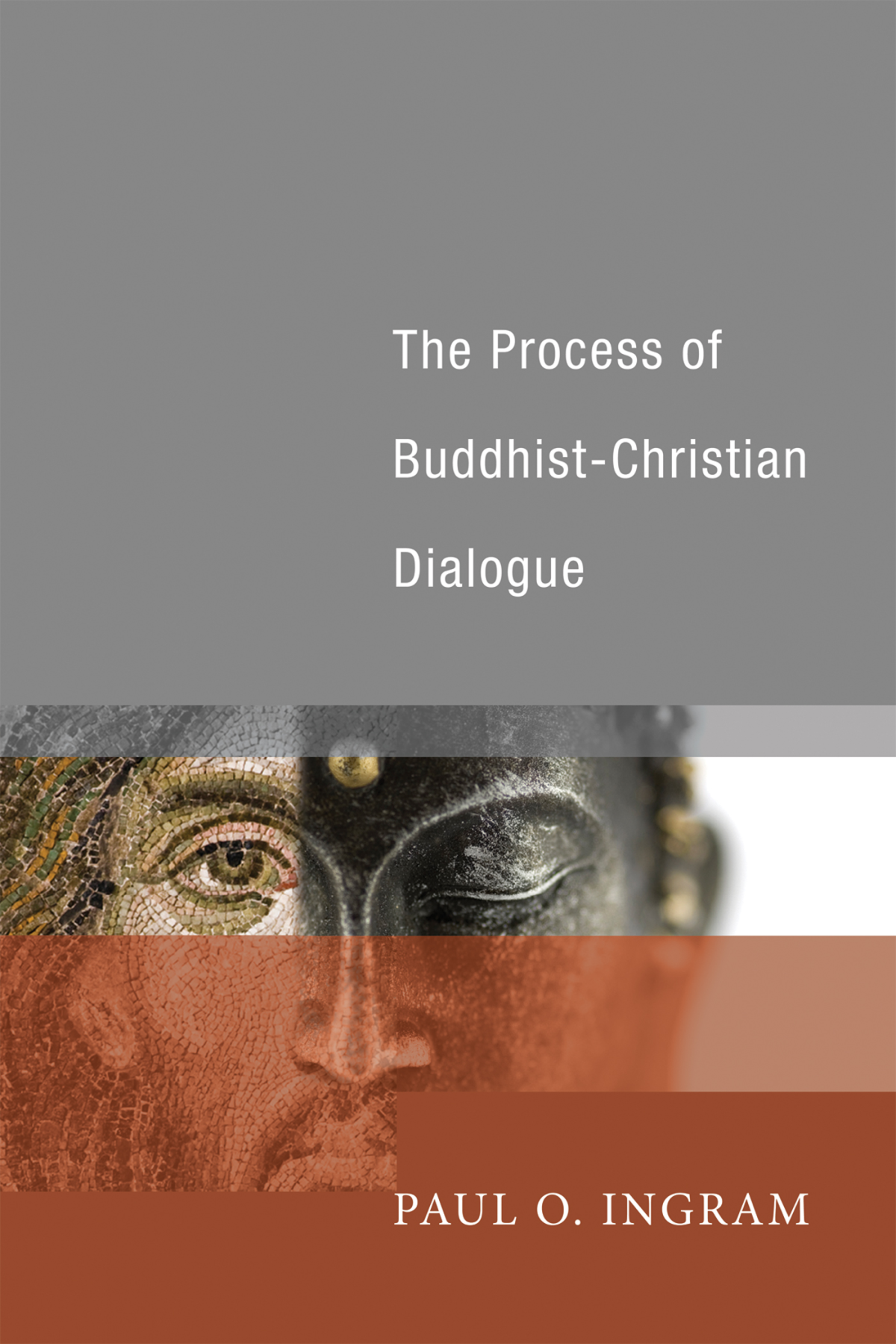 The Process Of Buddhistchristian Dialogue Paul O Ingram