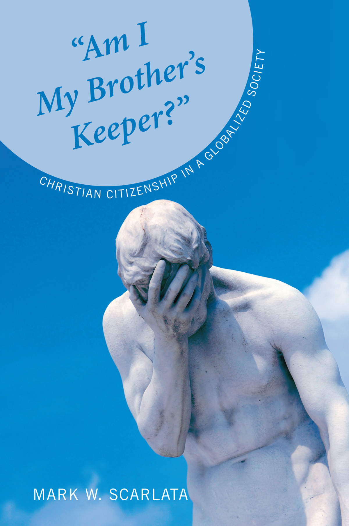 Am I My Brothers Keeper Mark W Scarlata