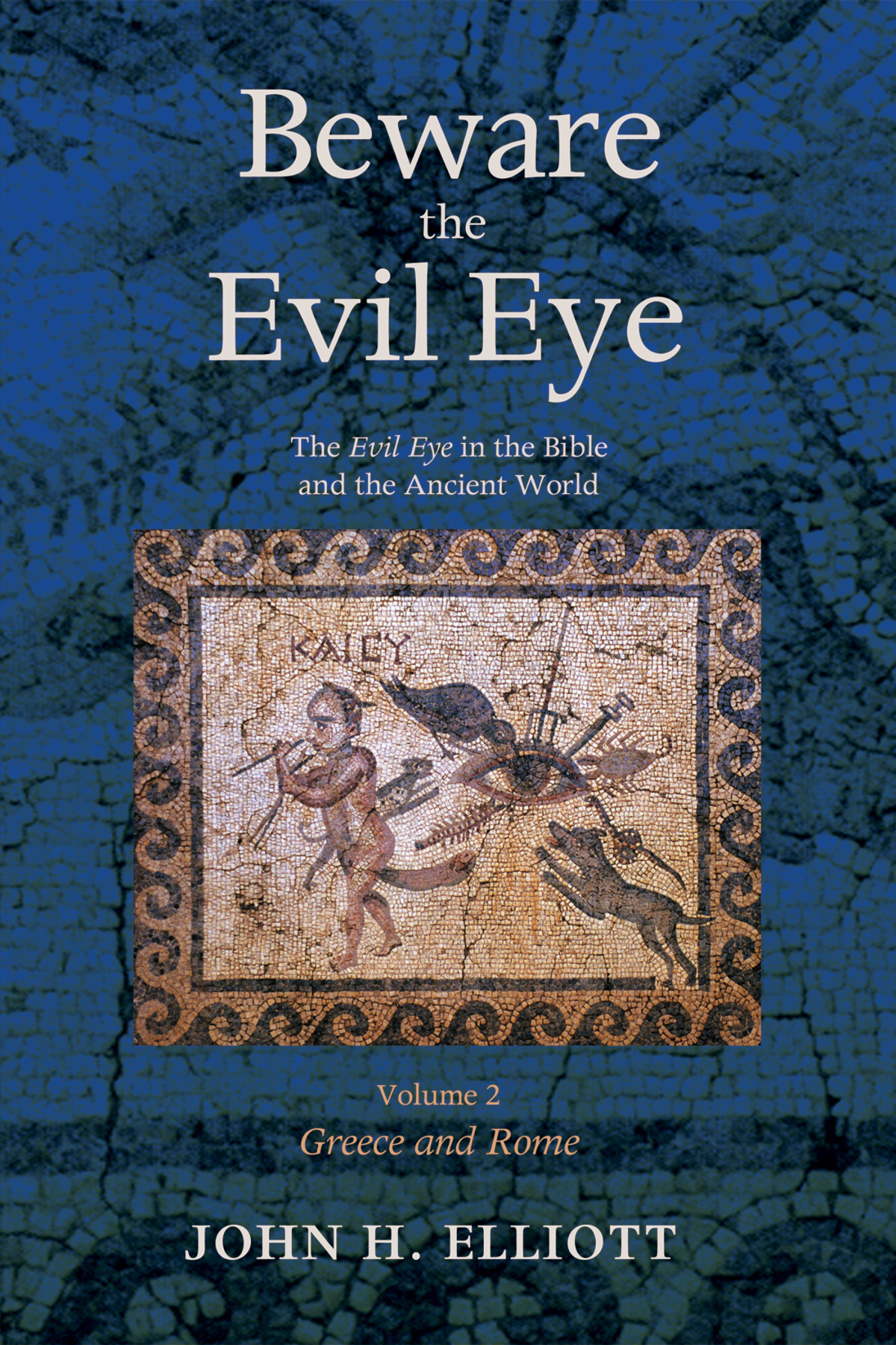 Beware The Evil Eye Volume 2 John H Elliott