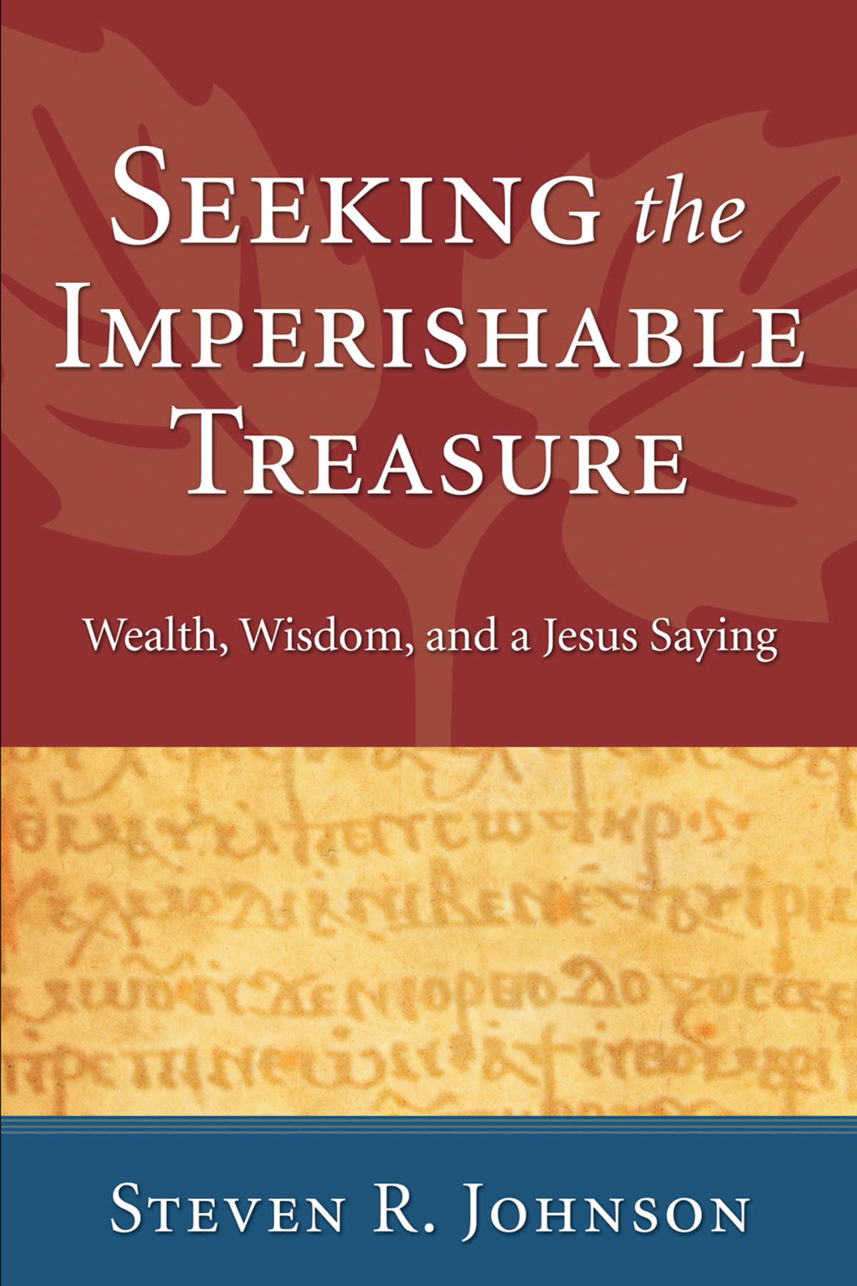 Seeking The Imperishable Treasure Steven R Johnson