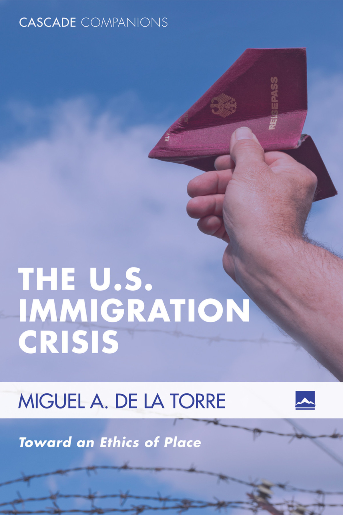 The Us Immigration Crisis Miguel A De La Torre