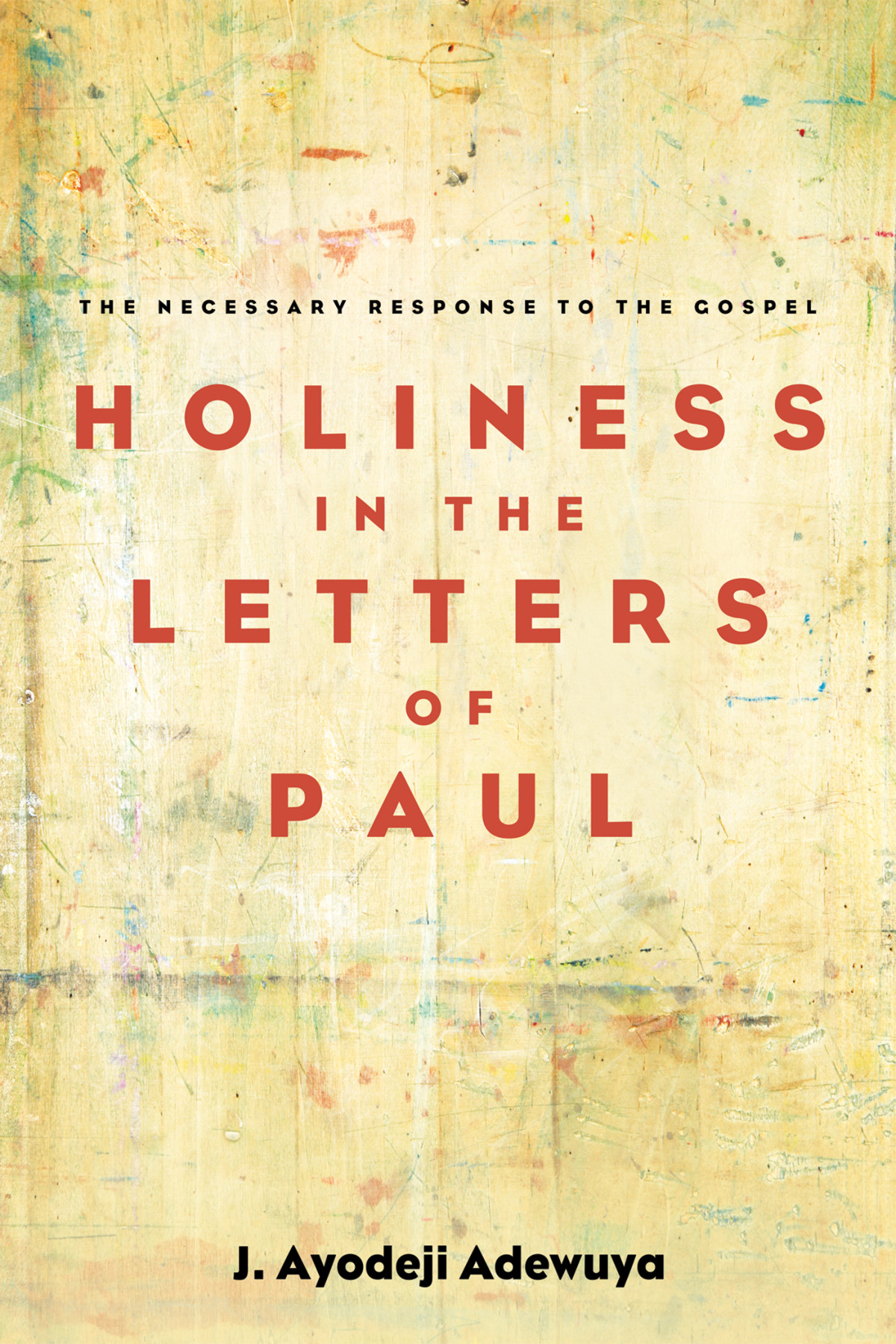Holiness In The Letters Of Paul J Ayodeji Adewuya