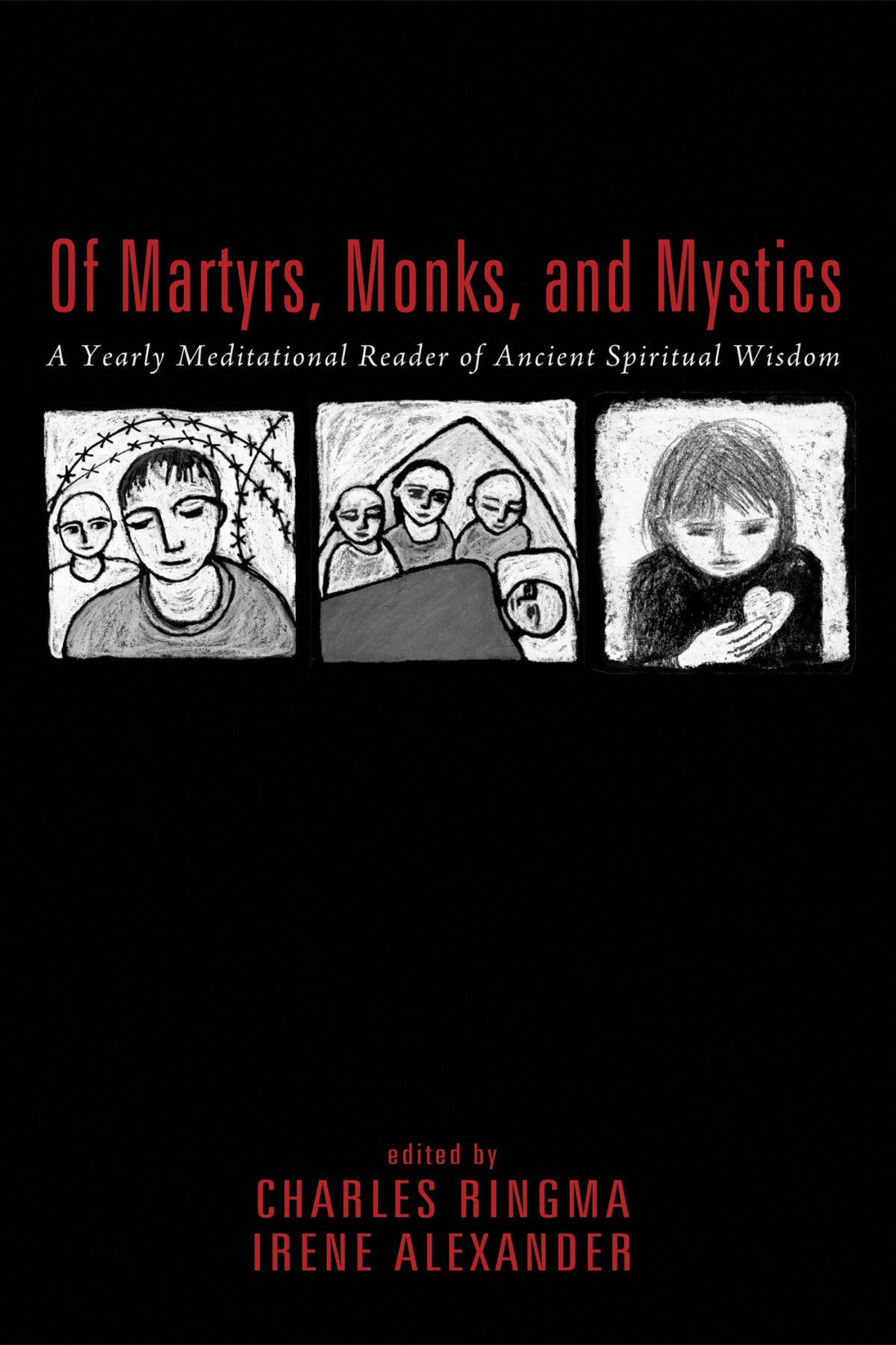 Of Martyrs Monks And Mystics Charles R Ringmairene Alexander