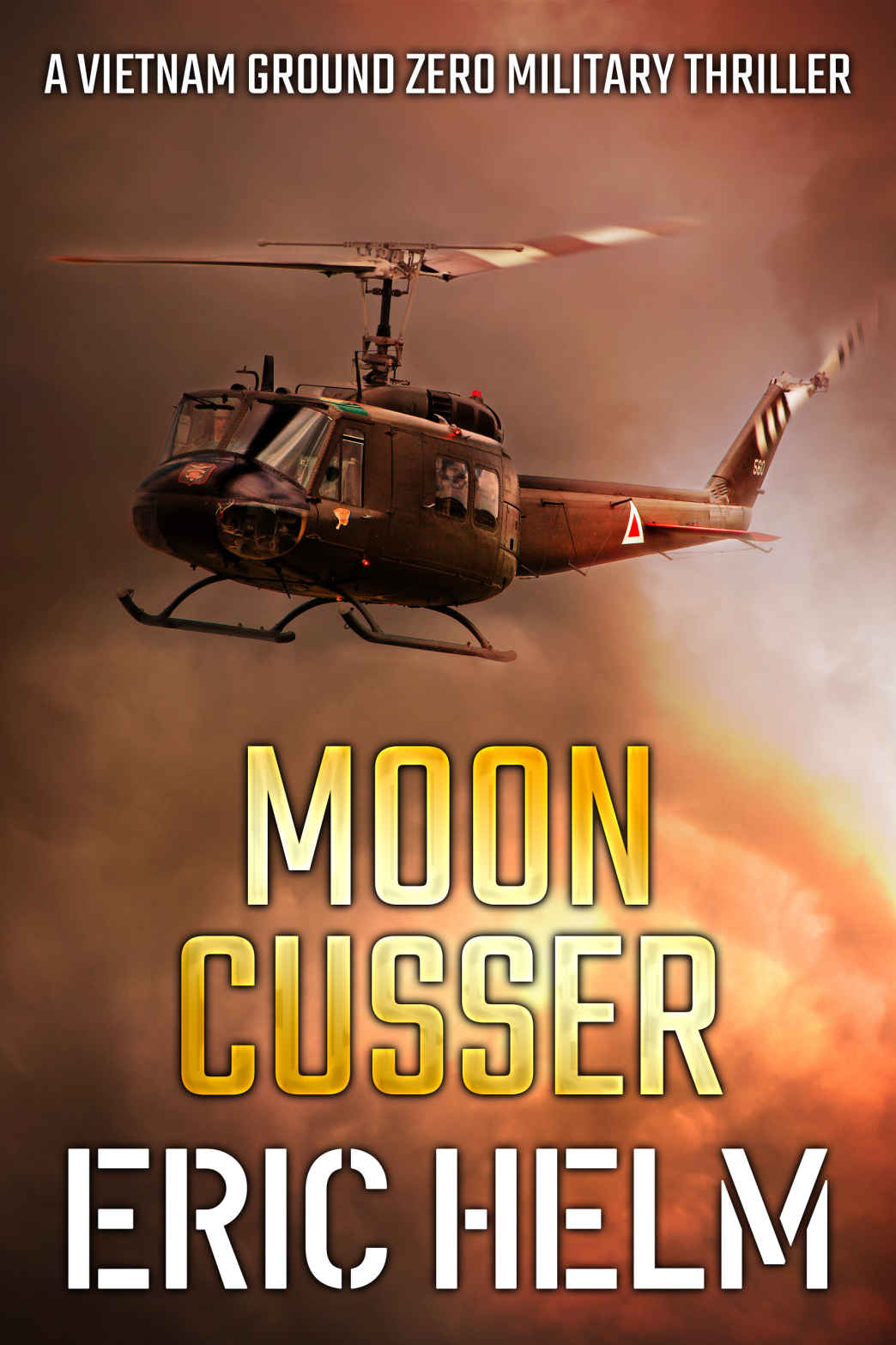 Moon Cusser Vietnam Ground Zero Military Thrillers Book 15 Eric Helm