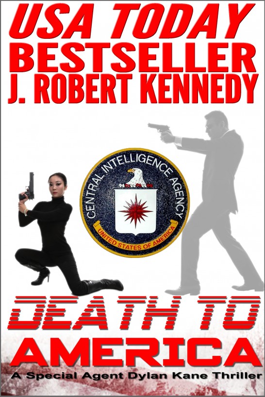 Death To America A Special Agent Dylan Kane Thriller Book 4 J Robert Kennedy