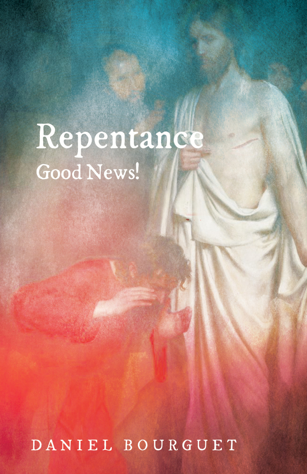 Repentancegood News Daniel Bourguet
