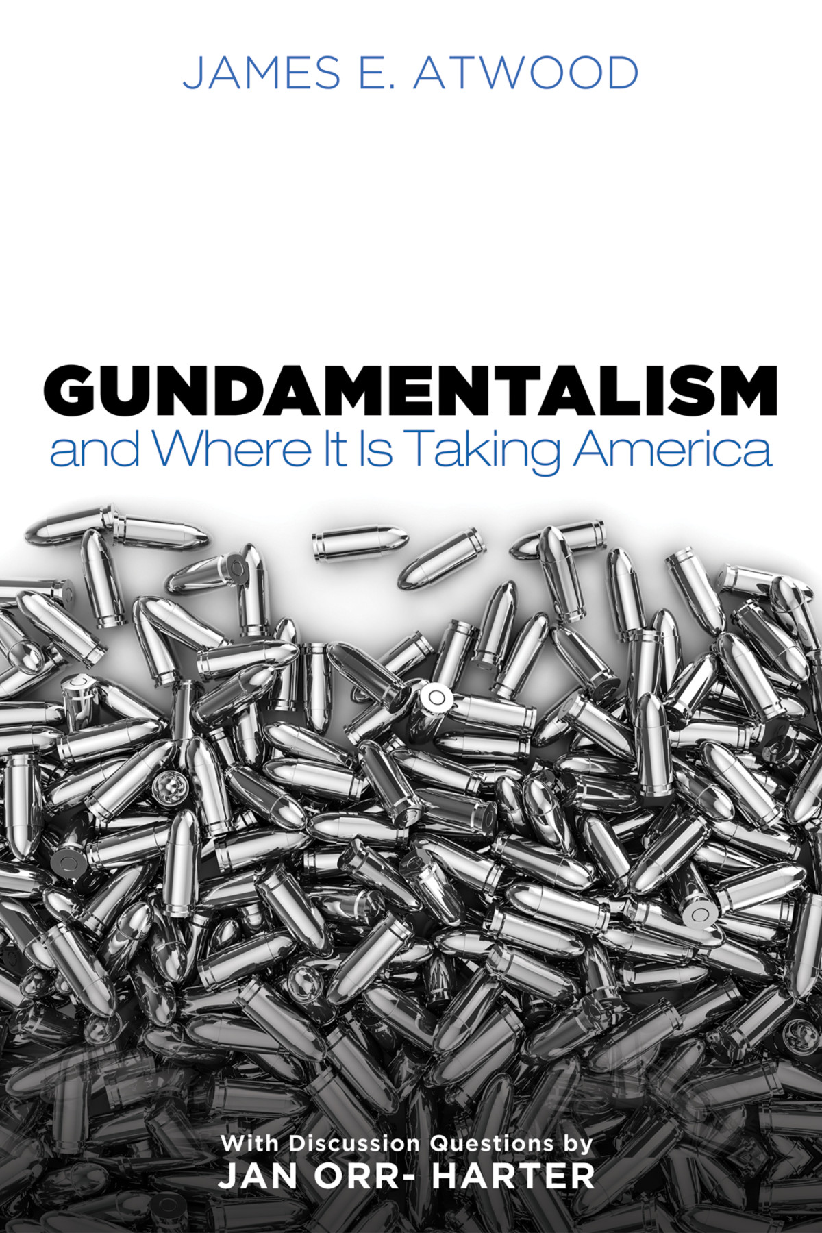 Gundamentalism And Where It Is Taking America James E Atwood
