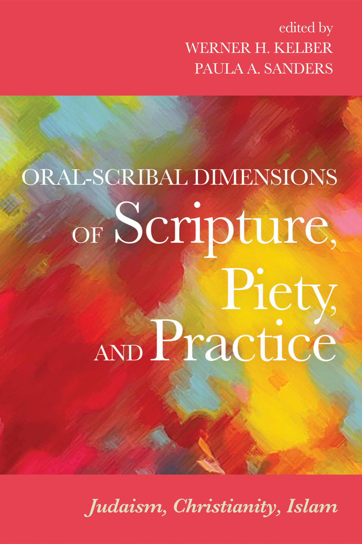 Oralscribal Dimensions Of Scripture Piety And Practice Werner H Kelberpaula A Sanders