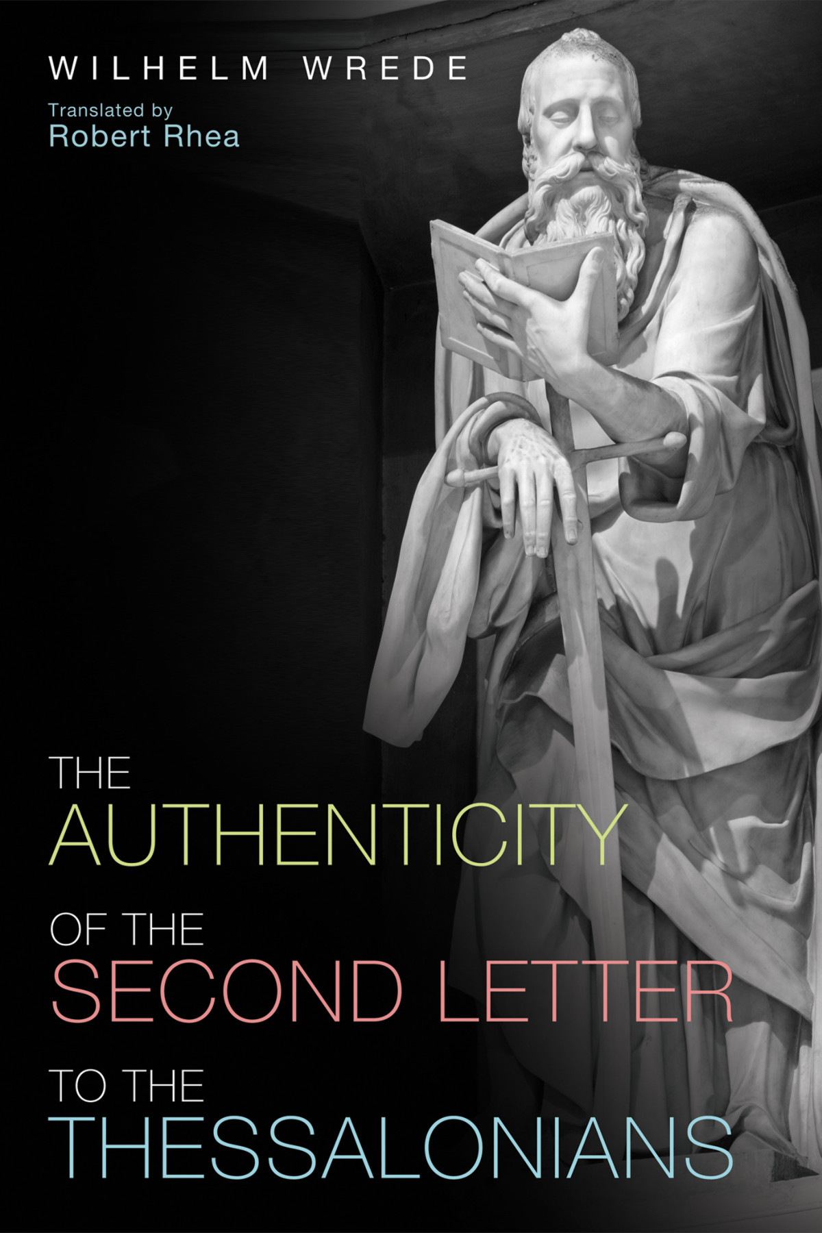 The Authenticity Of The Second Letter To The Thessalonians William Wrede