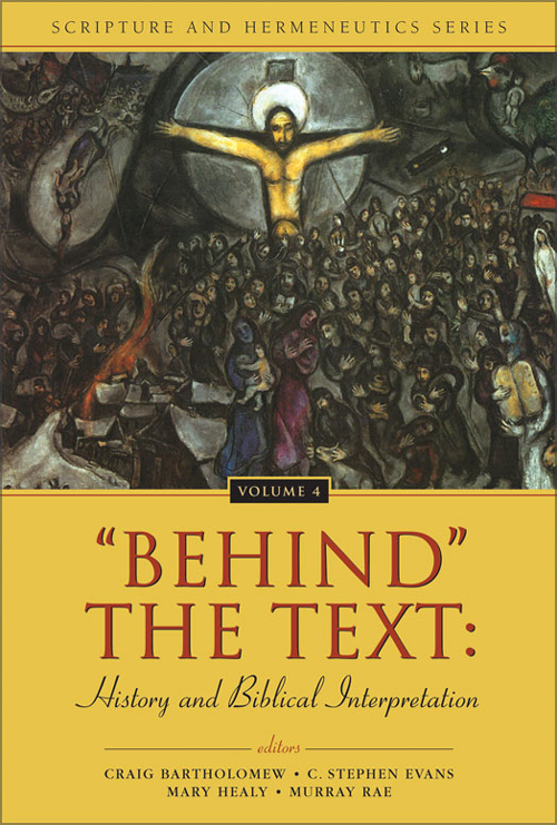 Behind The Text History And Biblical Interpretation Zondervancraig Bartholomewc Stephen Evansmary Healymurray Raerobin Parry