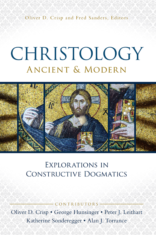 Christology Ancient And Modern Oliver D Crispgeorge Hunsingerpeter J Leithartkatherine Sondereggeralan J Torrance