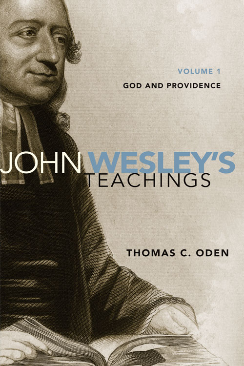 John Wesleys Teachings Volume 1 Thomas C Oden