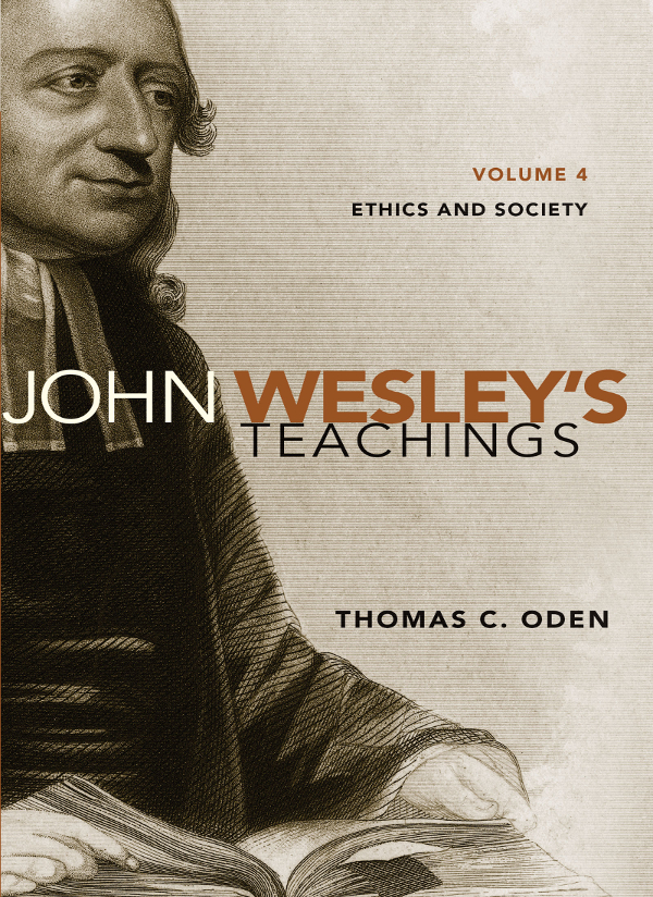 John Wesleys Teachings Volume 4 Thomas C Oden