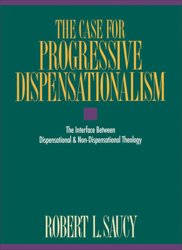The Case For Progressive Dispensationalism Robert Saucy