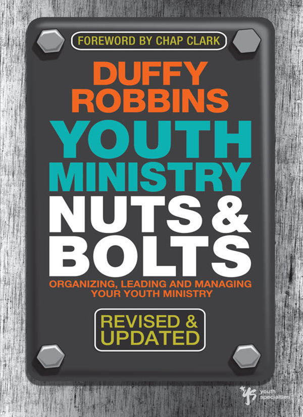 Youth Ministry Nuts And Bolts Revised And Updated Duffy Robbins